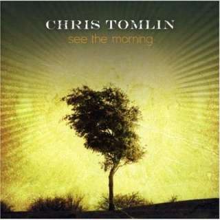  See the Morning Chris Tomlin