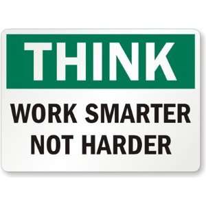  Think: Work Smarter Not Harder Laminated Vinyl Sign, 5 x 