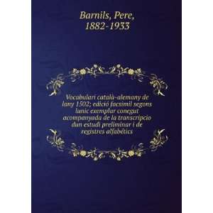   de registres alfabÃ©tics: Pere, 1882 1933 Barnils: Books