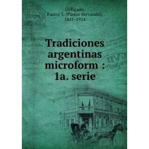  Tradiciones argentinas microform : 1a. serie.: Pastor S 