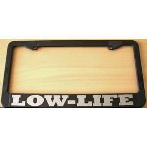  LOW LIFE LICENSE PLATE FRAME: Automotive