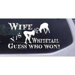 White 14in X 7.2in    Wife VS Whitetail Guess Who Won Hunting And 