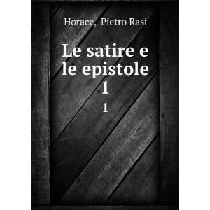  Le satire e le epistole. 1 Pietro Rasi Horace Books