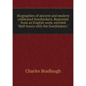  Biographies of ancient and modern celebrated freethinkers 