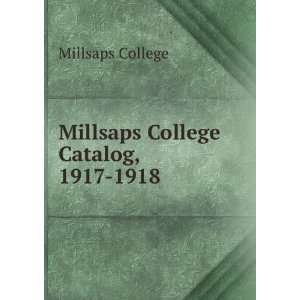    Millsaps College Catalog, 1917 1918 Millsaps College Books