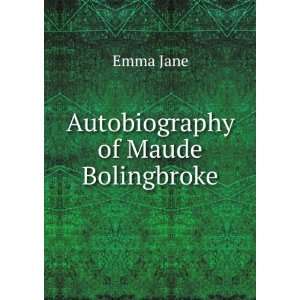  Autobiography of Maude Bolingbroke Emma Jane Books