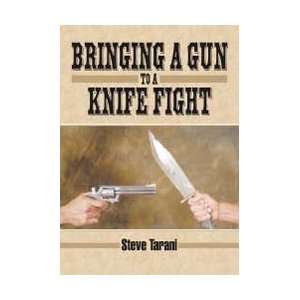   Tactical Tarani Bringing a Gun to a Knife Fight Book 