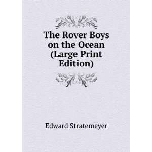  The Rover Boys on the Ocean (Large Print Edition): Edward 