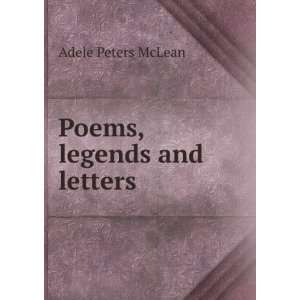  Poems, legends and letters: Adele Peters McLean: Books