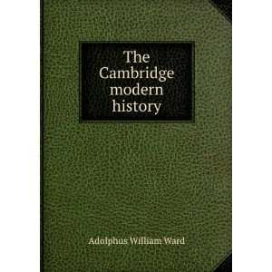  The Cambridge modern history: Adolphus William Ward: Books