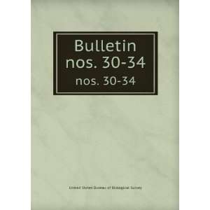  Bulletin. nos. 30 34: United States Bureau of Biological 