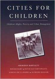 Cities for Children Childrens Rights, Poverty and Urban Management 