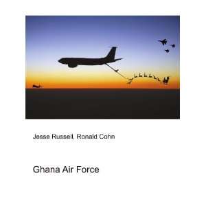 Ghana Air Force: Ronald Cohn Jesse Russell:  Books