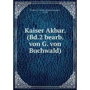   von Buchwald).: Akbar Frederick Christian Charles Augustus: Books