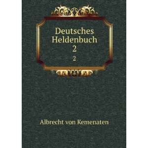  Deutsches Heldenbuch. 2 Albrecht von Kemenaten Books