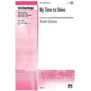  My Time to Shine Choral Octavo Choir Music by Brad Green 
