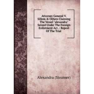   Enlistment Act .: Report Of The Trial .: Alexandra (Steamer): Books