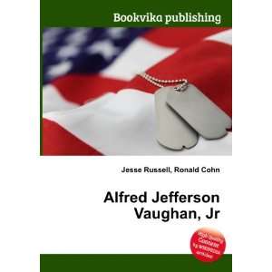    Alfred Jefferson Vaughan, Jr. Ronald Cohn Jesse Russell Books