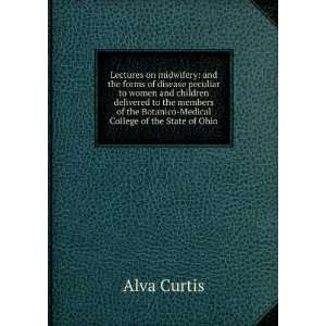   the Botanico Medical College of the State of Ohio Alva Curtis Books