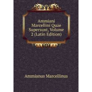   Quae Supersunt, Volume 2 (Latin Edition) Ammianus Marcellinus Books