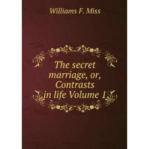   , or, Contrasts in life Volume 1 Williams F. Miss  Books