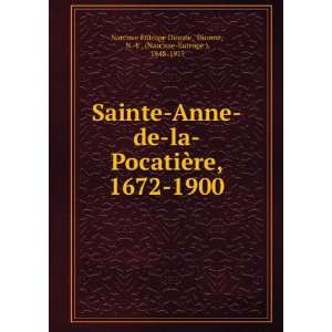  Sainte Anne de la PocatiÃ¨re, 1672 1900: Dionne, N. E 