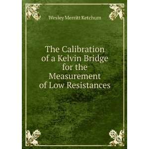   for the Measurement of Low Resistances Wesley Merritt Ketchum Books