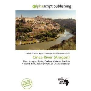 Cinca River (Aragon) Frederic P. Miller, Agnes F. Vandome, John 