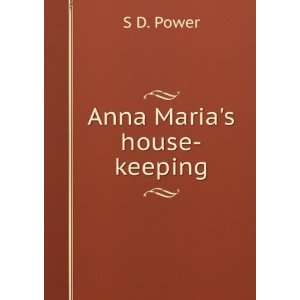  Anna Marias house keeping: S D. Power: Books