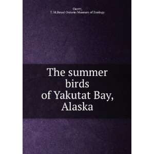  The summer birds of Yakutat Bay, Alaska: T. M,Royal 