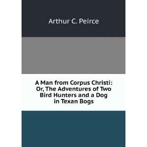   of Two Bird Hunters and a Dog in Texan Bogs Arthur C. Peirce Books