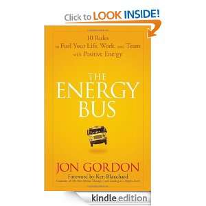 The Energy Bus: 10 Rules to Fuel Your Life, Work, and Team with 