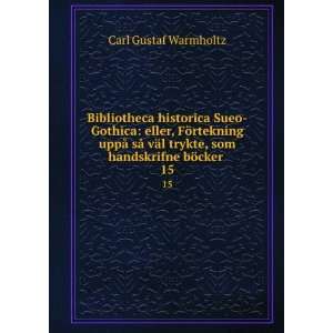   trykte, som handskrifne bÃ¶cker . 15 Carl Gustaf Warmholtz Books