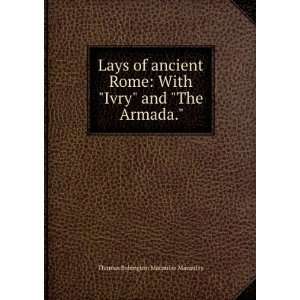   Rome With Ivry and the Armada Thomas Babington Macaulay Books