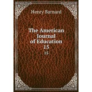    The American Journal of Education. 15 Henry Barnard Books