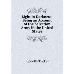  Light in Darkness Being an Account of the Salvation Army 