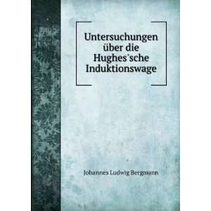   die Hughessche Induktionswage. Johannes Ludwig Bergmann Books