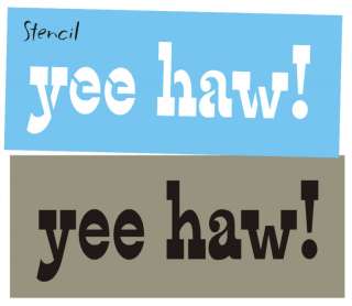 STENCIL Yee Haw! Cowboy Country Western Cowgirl Signs  