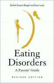 Eating Disorders A Parents Guide, (1583918604), Rachel Bryant Waugh 