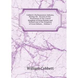   of Great Britain ., Volume 5 William Cobbett  Books