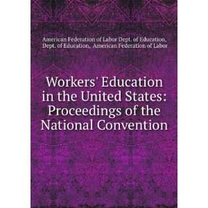 Workers Education in the United States Proceedings of the National 