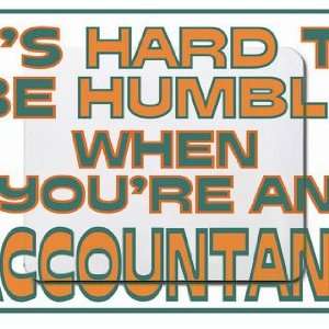   hard to be humble when youre an Accountant Mousepad