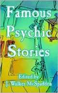 Famous Psychic Stories J. Walker Mcspadden