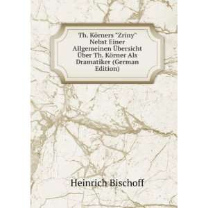   . KÃ¶rner Als Dramatiker (German Edition) Heinrich Bischoff Books