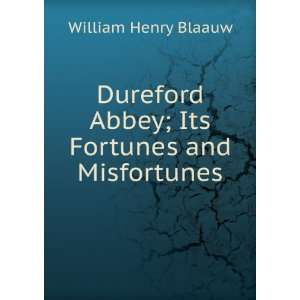   Its Fortunes and Misfortunes William Henry Blaauw  Books