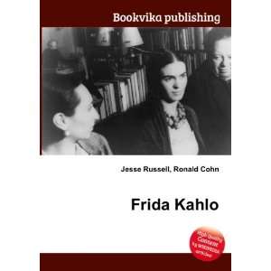 Frida Kahlo: Ronald Cohn Jesse Russell:  Books