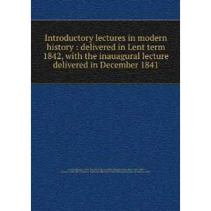  Introductory lectures in modern history  delivered in 