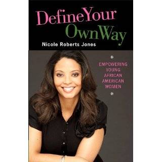 Define Your Own Way: Empowering Young African American Women by Nicole 