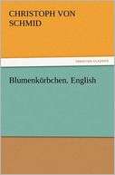 Blumenk Rbchen. English Christoph Von Schmid