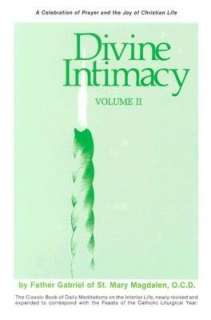 Divine Intimacy A Celebration of Prayer and the Joy of Christian Life